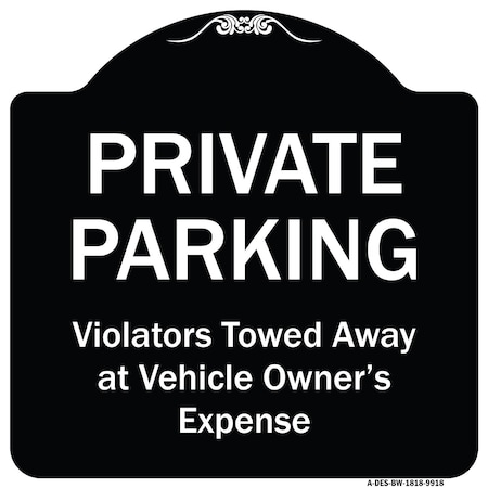 Signmission Designer Series-Private Parking Violators Towed Away Black & White, 18" x 18", BW-1818-9918 A-DES-BW-1818-9918